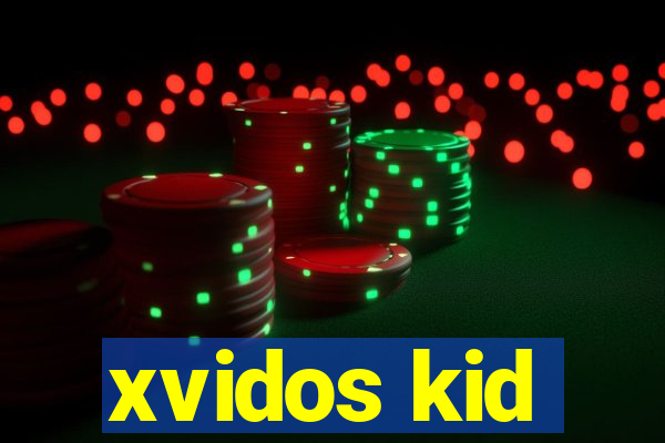 xvidos kid